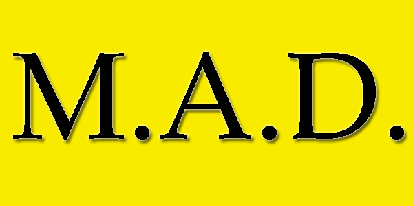 When are You Going to Get M.A.D. ?