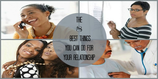 The 8 Best Things YOU Can Do For Your Relationship