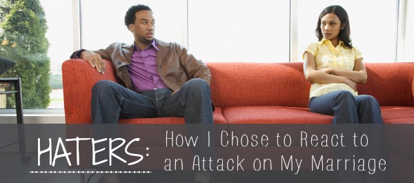 Haters: How I Chose to React to an Attack on My Marriage