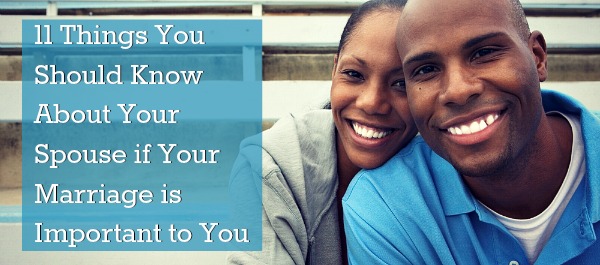 11 Things You Should Know About Your Spouse if Your Marriage is Important to You