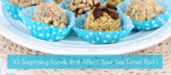 10 Surprising Foods that Affect Your Sex Drive Part I