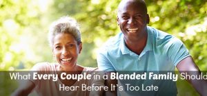 Feature | What Every Couple in a Blended Family Should Hear Before It’s Too Late