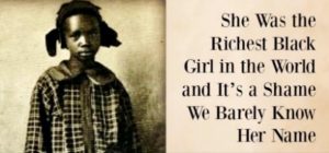 Discovering Liquid Wealth | She Was the Richest Black Girl in the World and It's a Shame We Barely Know Her Name