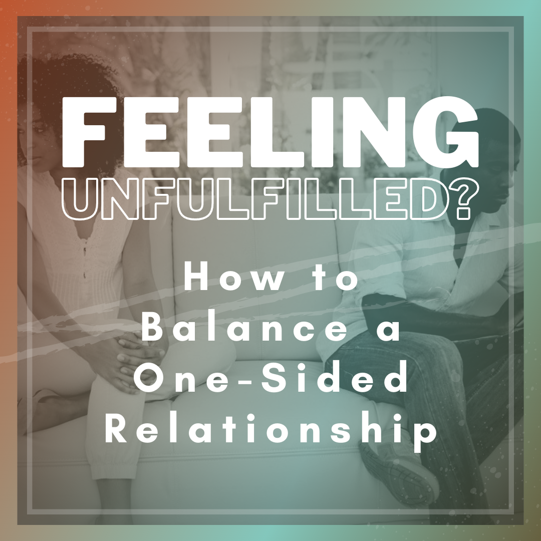 how to balance a one sided relationship unfulfilled in marriage